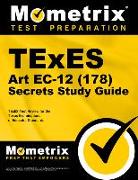 Texes Art EC-12 (178) Secrets Study Guide: Texes Test Review for the Texas Examinations of Educator Standards