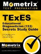 TExES Educational Diagnostician (153) Secrets Study Guide: TExES Test Review for the Texas Examinations of Educator Standards