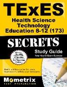 Texes Health Science Technology Education 8-12 (173) Secrets Study Guide: Texes Test Review for the Texas Examinations of Educator Standards