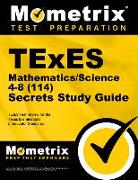 Texes Mathematics/Science 4-8 (114) Secrets Study Guide: Texes Test Review for the Texas Examinations of Educator Standards