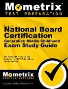 Secrets of the National Board Certification Generalist: Middle Childhood Exam Study Guide: National Board Certification Test Review for the Nbpts Nati