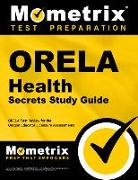 Orela Health Secrets Study Guide: Orela Test Review for the Oregon Educator Licensure Assessments