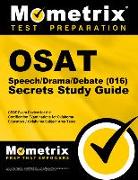 Osat Speech/Drama/Debate (016) Secrets Study Guide: Ceoe Exam Review for the Certification Examinations for Oklahoma Educators / Oklahoma Subject Area