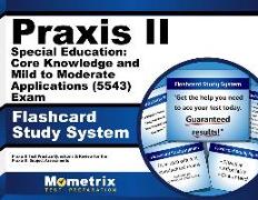 Praxis II Special Education: Core Knowledge and Mild to Moderate Applications (5543) Exam Flashcard Study System: Praxis II Test Practice Questions &