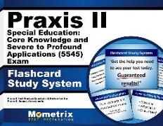 Praxis II Special Education: Core Knowledge and Severe to Profound Applications (5545) Exam Flashcard Study System: Praxis II Test Practice Questions