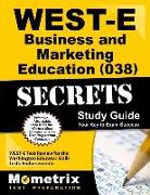 West-E Business and Marketing Education (038) Secrets Study Guide: West-E Test Review for the Washington Educator Skills Tests-Endorsements