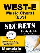 West-E Music: Choral (035) Secrets Study Guide: West-E Test Review for the Washington Educator Skills Tests-Endorsements