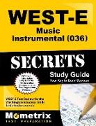 West-E Music: Instrumental (036) Secrets Study Guide: West-E Test Review for the Washington Educator Skills Tests-Endorsements