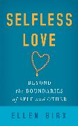 Selfless Love: Beyond the Boundaries of Self and Other