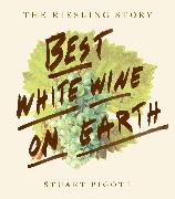 Best White Wine on Earth: The Riesling Book