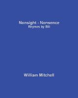 Nonsight - Nonsence: Rhymes by Bill
