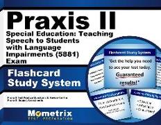 Praxis II Special Education: Teaching Speech to Students with Language Impairments (5881) Exam Flashcard Study System: Praxis II Test Practice Questio