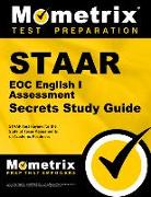 Staar Eoc English I Assessment Secrets Study Guide: Staar Test Review for the State of Texas Assessments of Academic Readiness