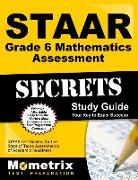 Staar Grade 6 Mathematics Assessment Secrets Study Guide: Staar Test Review for the State of Texas Assessments of Academic Readiness