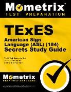 TExES American Sign Language (Asl) (184) Secrets Study Guide: TExES Test Review for the Texas Examinations of Educator Standards