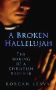 A Broken Hallelujah: The Making of a Christian Brother
