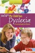 Help! My Child Has Dyslexia: A Practical Guide for Parents