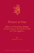 Dinner at Dan: Biblical and Archaeological Evidence for Sacred Feasts at Iron Age II Tel Dan and Their Significance