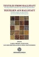 Textiles from Hallstatt (Textilien Aus Hallstatt): Weaving Culture in Bronze Age and Iron Age Salt Mines