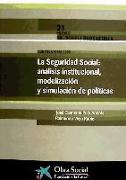La Seguridad Social : análisis institucional modelización y simulación de políticas