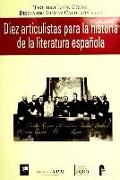 DIEZ ARTICULISTAS PARA LA HISTORIA DE LA LITERATURA ESPA¥OLA