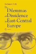 The Dilemmas of Dissidence in East-Central Europe