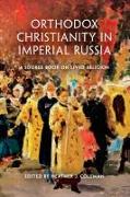 Orthodox Christianity in Imperial Russia: A Source Book on Lived Religion