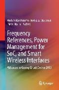 Frequency References, Power Management for SoC, and Smart Wireless Interfaces