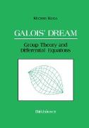 Galois¿ Dream: Group Theory and Differential Equations