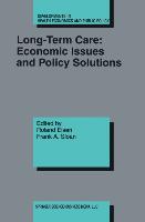 Long-Term Care: Economic Issues and Policy Solutions