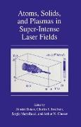 Atoms, Solids, and Plasmas in Super-Intense Laser Fields