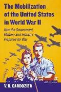 The Mobilization of the United States in World War II