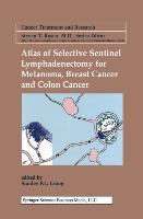Atlas of Selective Sentinel Lymphadenectomy for Melanoma, Breast Cancer and Colon Cancer