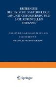 Ergebnisse der Hygiene Bakteriologie Immunitätsforschung und experimentellen Therapie