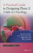 A Practical Guide to Designing Phase II Trials in Oncology