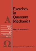 Exercises in Quantum Mechanics