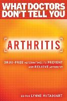 Arthritis: Drug-Free Alternatives to Prevent and Reverse Arthritis