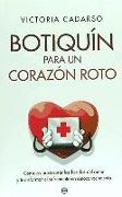 Botiquín para un corazón roto : consejos para curar las heridas del amor y transformar el sufrimiento en autoconocimiento