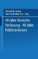 40 Jahre Hessische Verfassung ¿ 40 Jahre Politik in Hessen