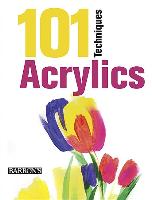 101 Techniques: Acrylics