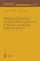 Multiparticle Quantum Scattering with Applications to Nuclear, Atomic and Molecular Physics