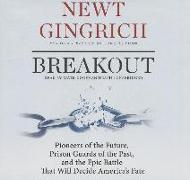 Breakout: Pioneers of the Future, Prison Guards of the Past, and the Epic Battle That Will Decide America's Fate