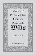 Abstracts of Philadelphia County [Pennsylvania] Wills, 1682-1726