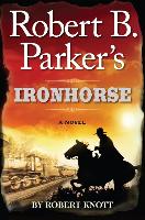 Robert B. Parkers Ironhorse