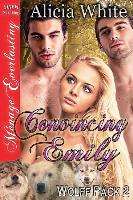 Convincing Emily [Wolff Pack 2] (Siren Publishing Menage Everlasting)