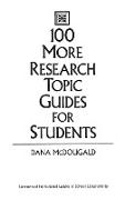 100 More Research Topic Guides for Students