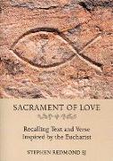 Sacrament of Love: Recalling Text and Verse Inspired by the Eucharist