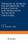 Theoretical Methods for Determining the Interaction of Electromagnetic Waves with Structures