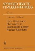 Giant Resonance Phenomena in Intermediate Energy Nuclear Reactions