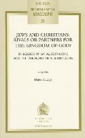 Jews and Christians: Rivals or Partners for the Kingdom of God?: In Search of an Alternative for the Theology of Substitution